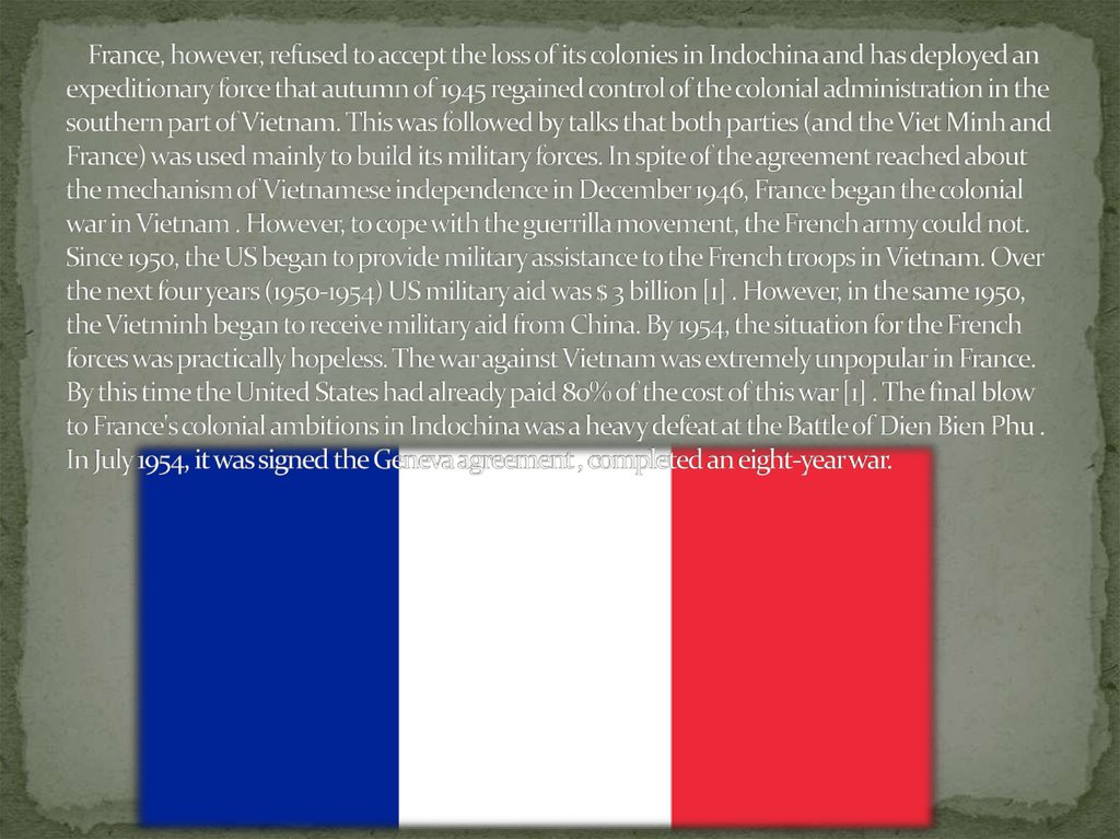 France, however, refused to accept the loss of its colonies in Indochina and has deployed an expeditionary force that autumn of
