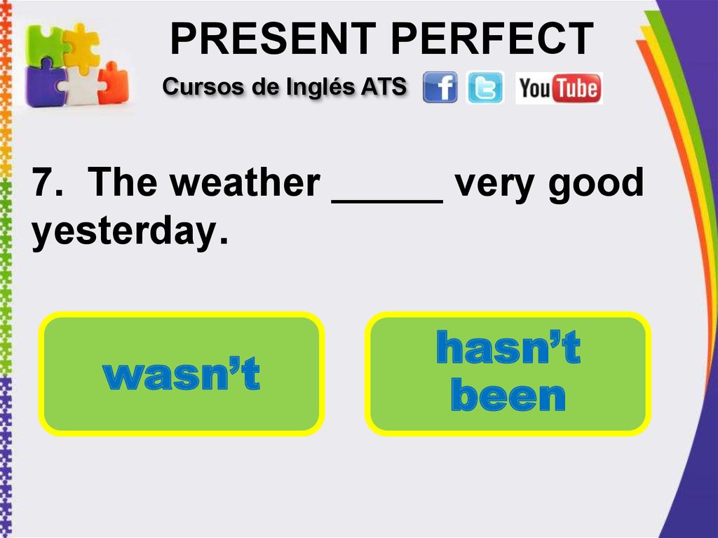 Present perfect arrive. Yesterday's weather.