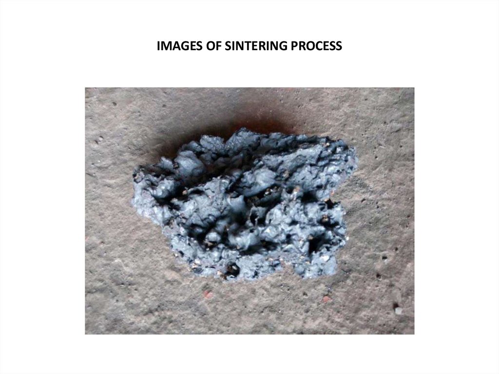 IMAGES OF SINTERING PROCESS