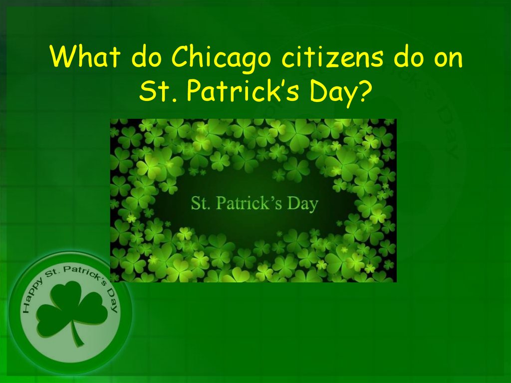 What do Chicago citizens do on St. Patrick’s Day?