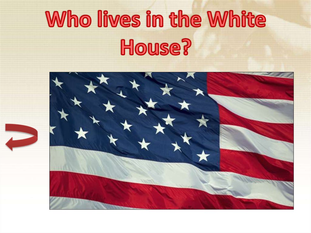 Who lives in the White House?