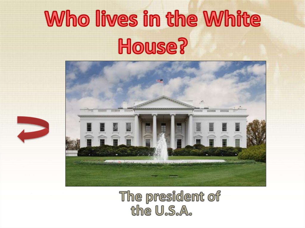 Who lives in the White House?
