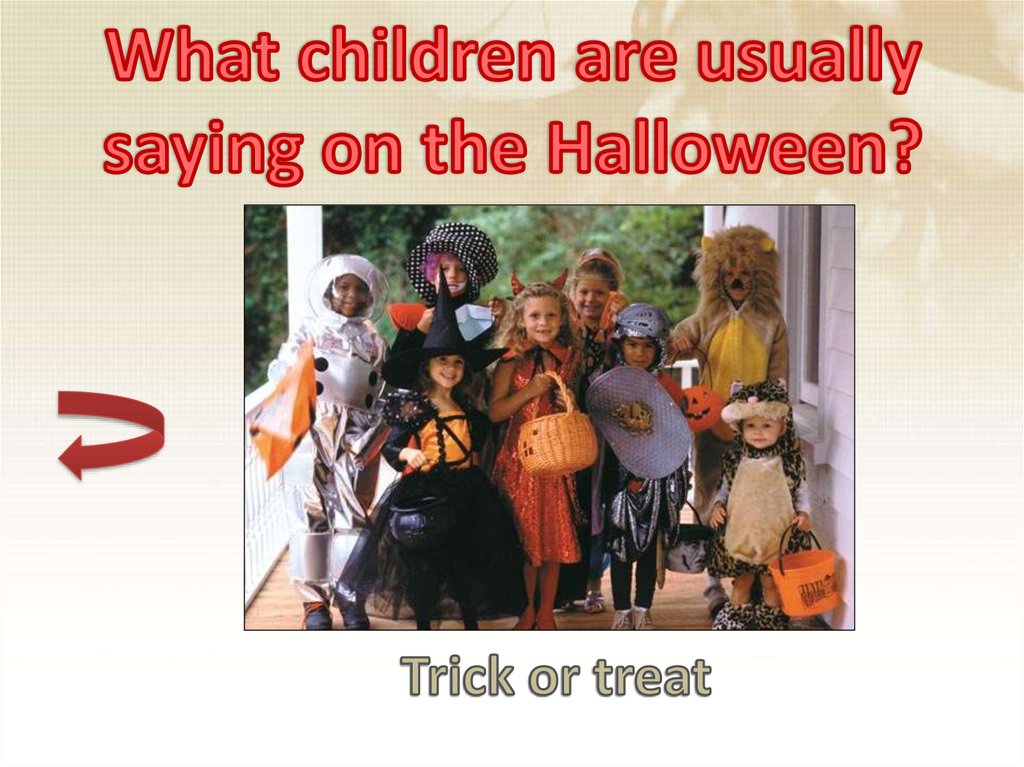 What children are usually saying on the Halloween?