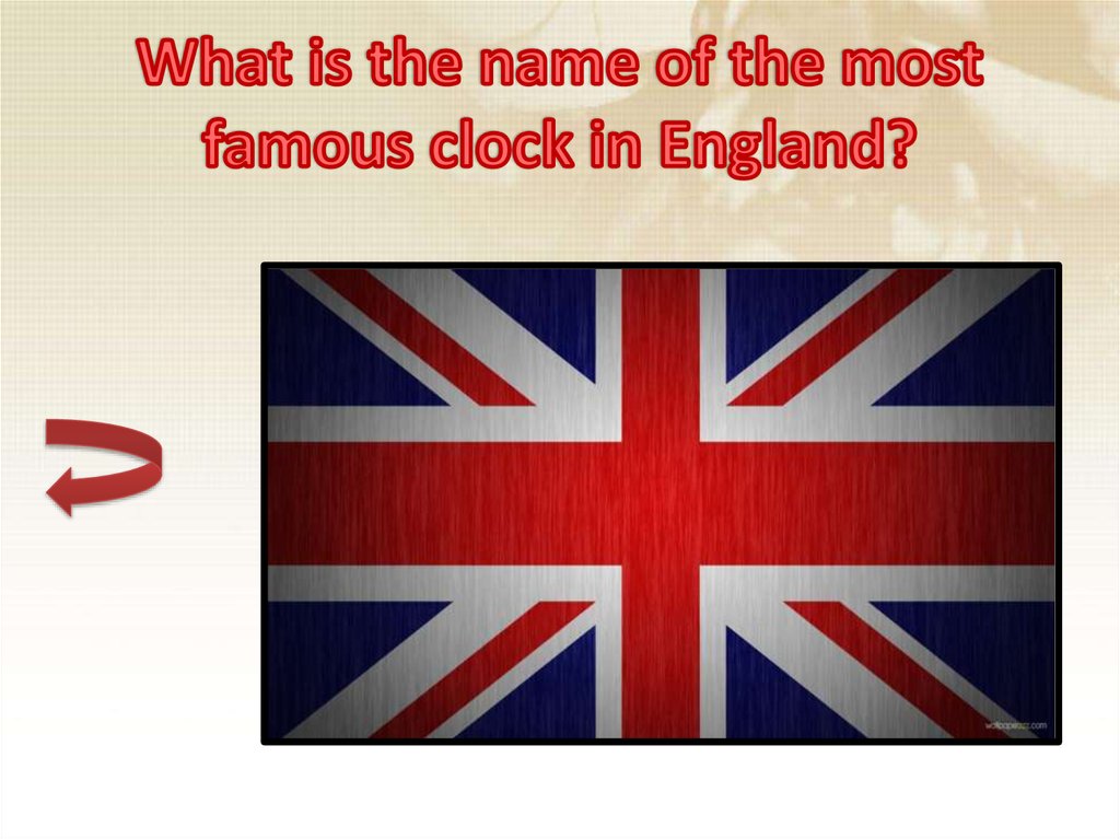 What is the name of the most famous clock in England?