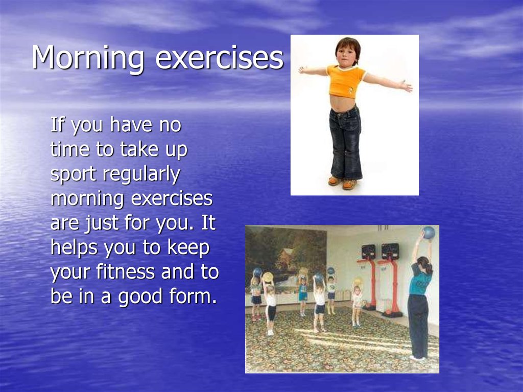 I to be morning exercises. Day regime. Morning exercises. Take up a Sport. Do you do your morning exercises regularly вопрос.