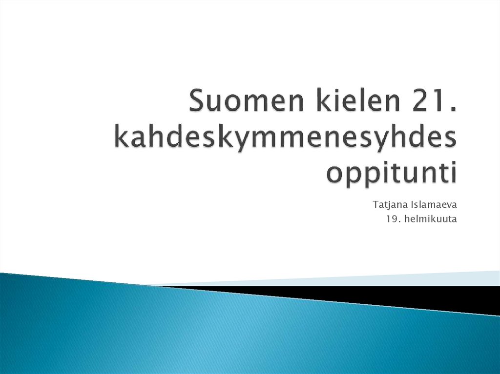 Suomen kielen 21 oppitunti - презентация онлайн