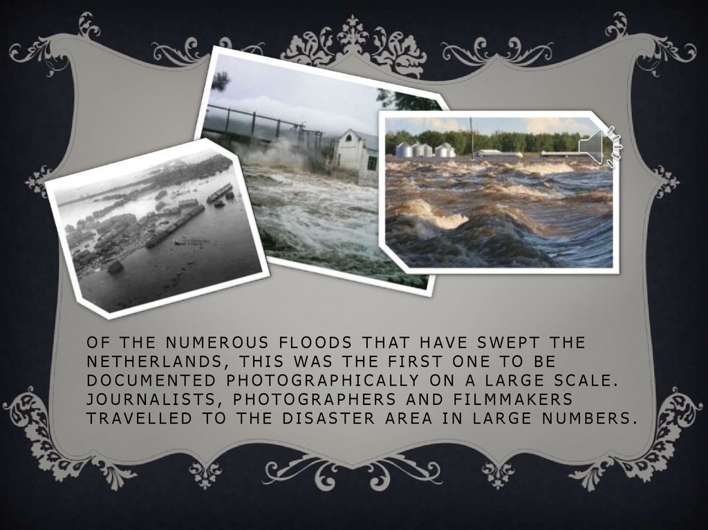 Of the numerous floods that have swept the Netherlands, this was the first one to be documented photographically on a large