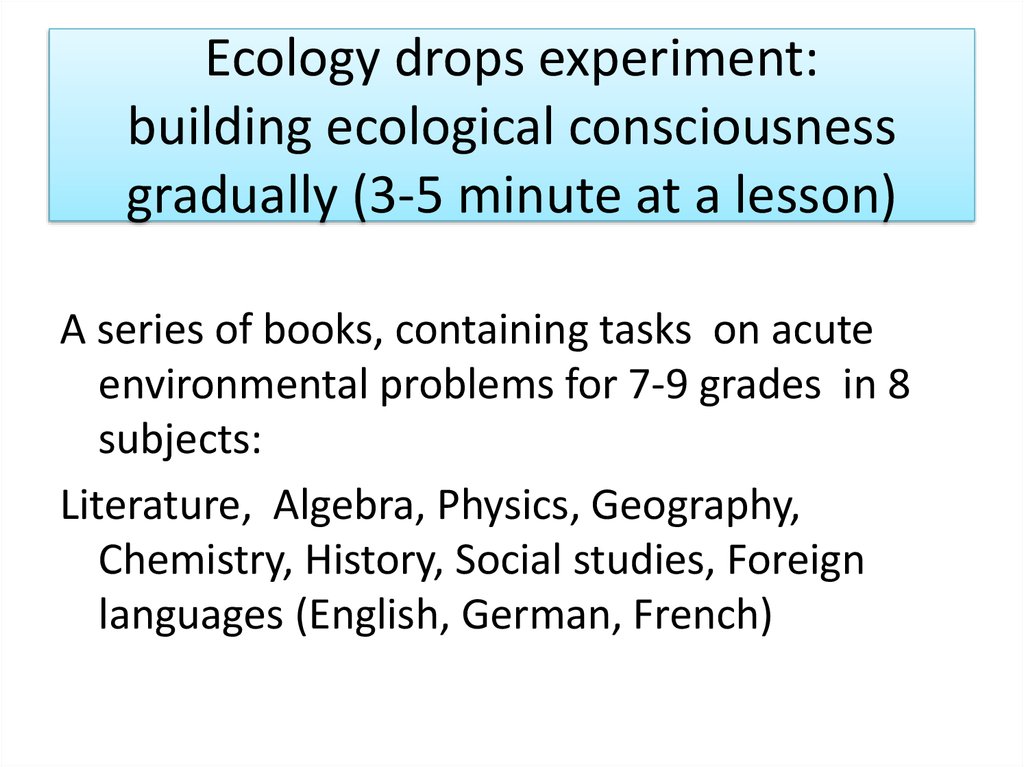 Ecology drops experiment: building ecological consciousness gradually (3-5 minute at a lesson)