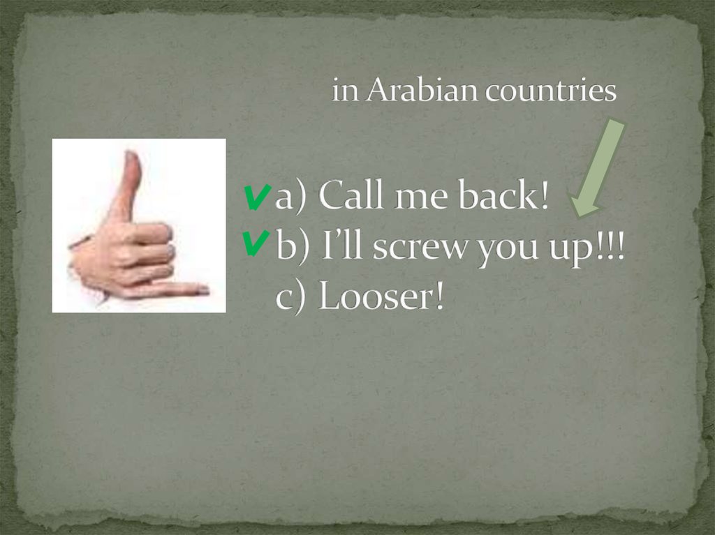 a) Call me back! b) I’ll screw you up!!! c) Looser!