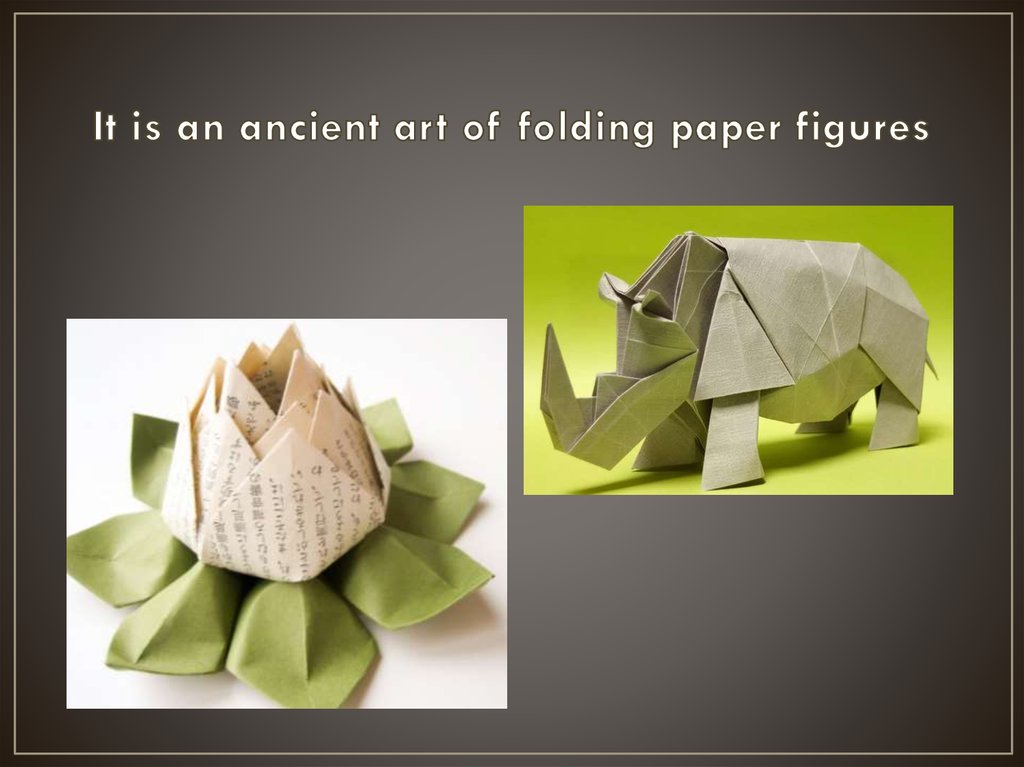 It is an ancient art of folding paper figures