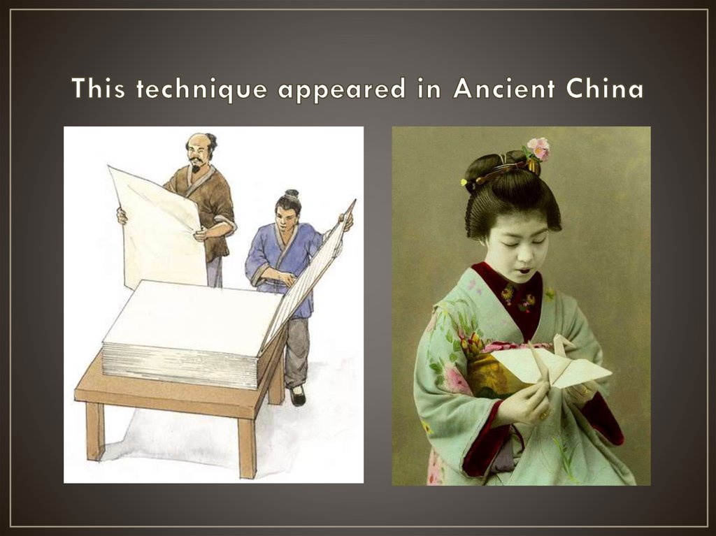 This technique appeared in Ancient China