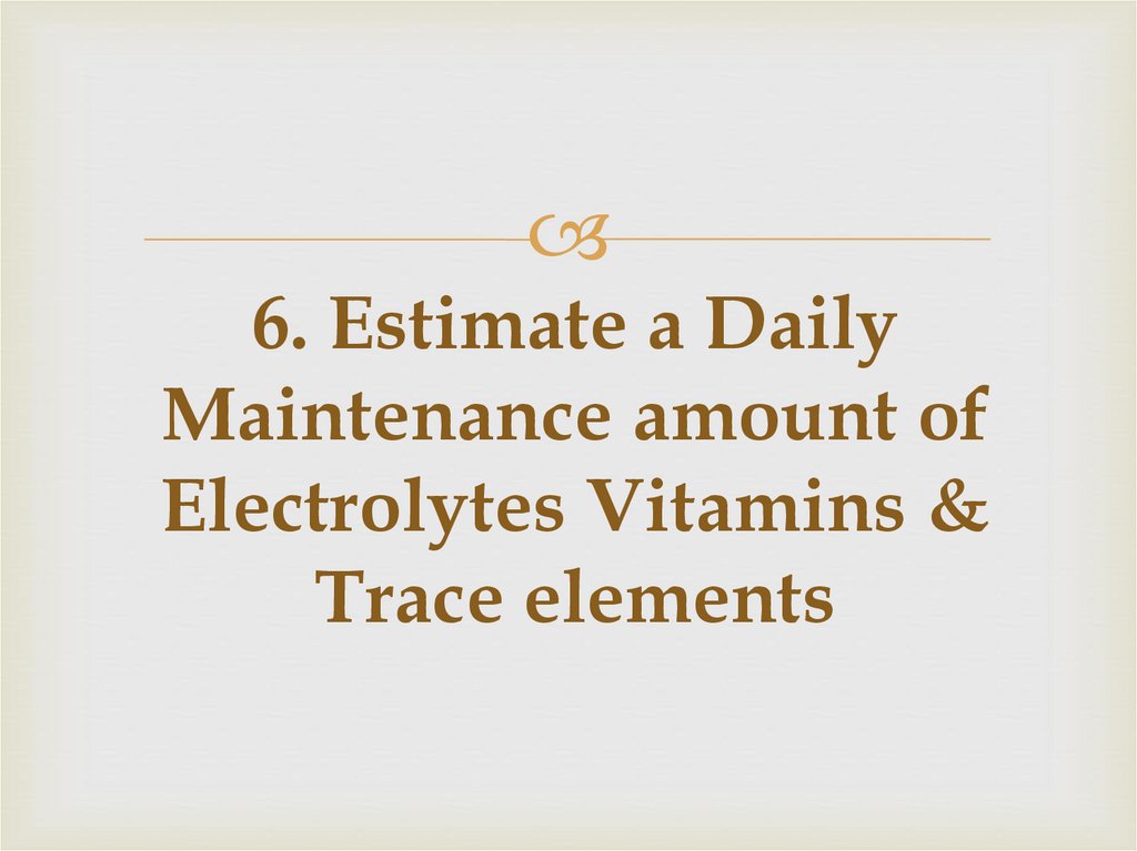 6. Estimate a Daily Maintenance amount of Electrolytes Vitamins & Trace elements