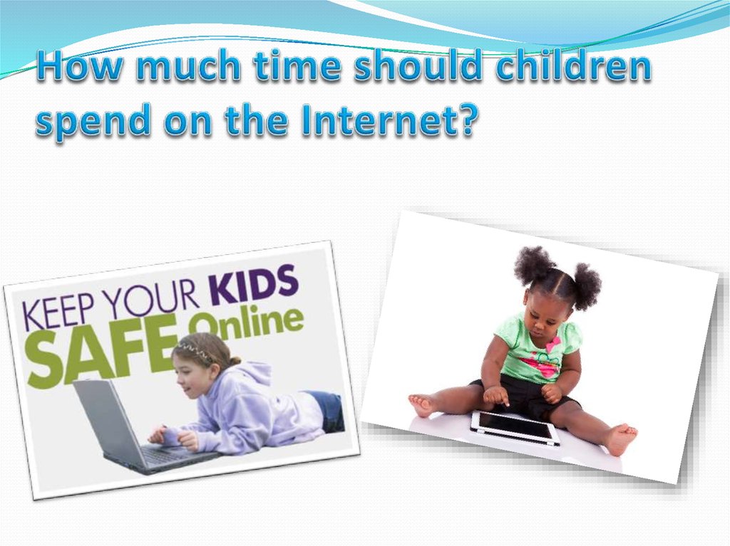 How much time should children spend on the Internet?