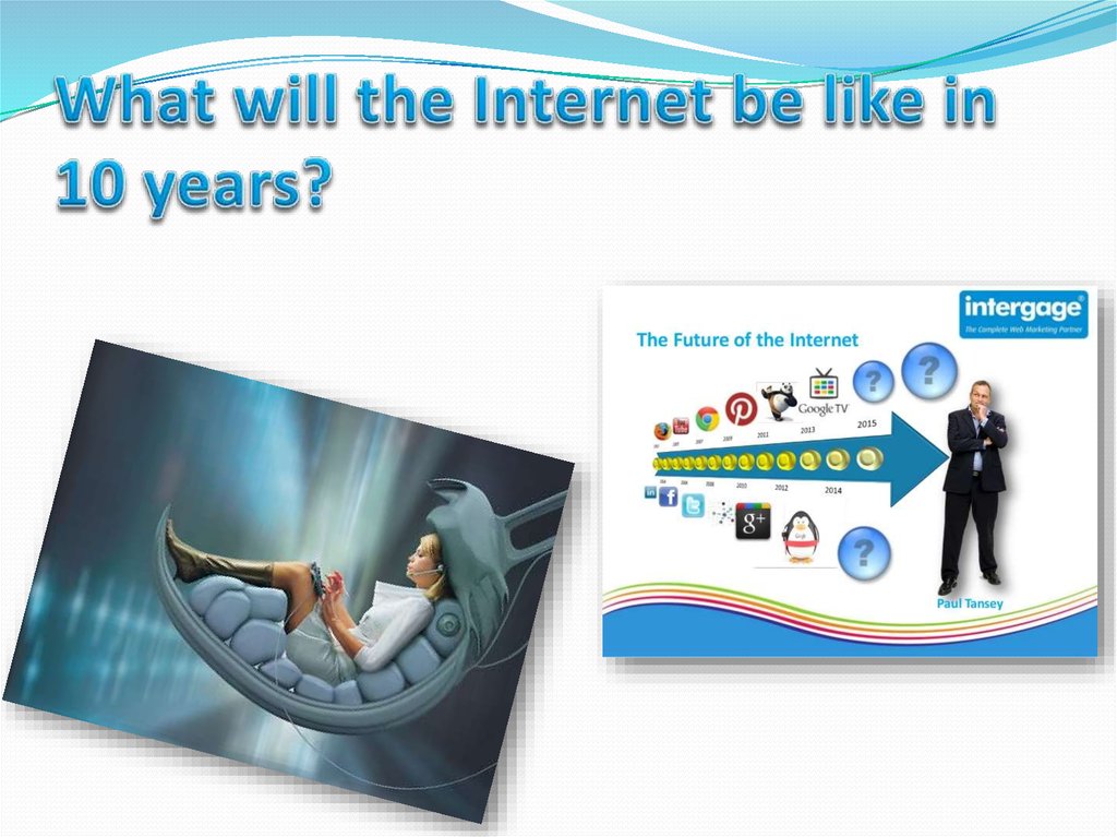 What will the Internet be like in 10 years?