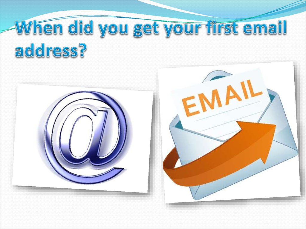When did you get your first email address?