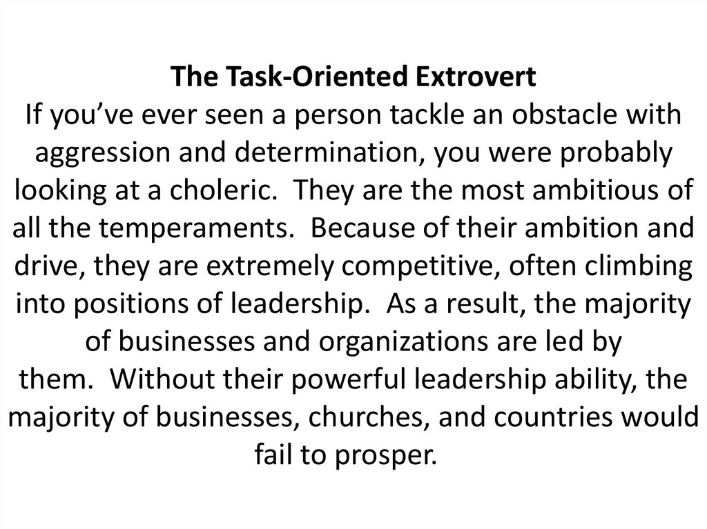 The Task-Oriented Extrovert If you’ve ever seen a person tackle an obstacle with aggression and determination, you were