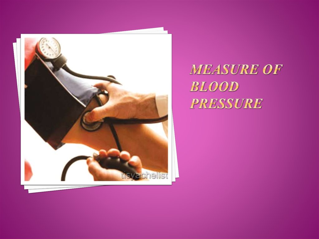 MEASURE OF BLOOD PRESSURE