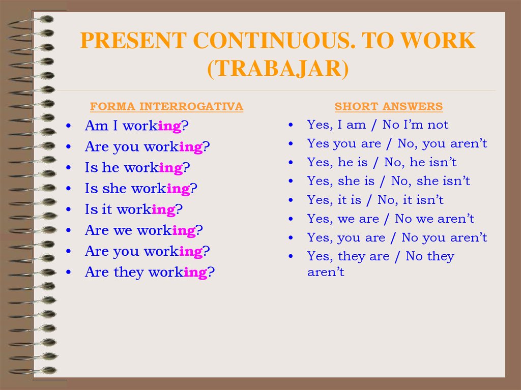 PRESENT CONTINUOUS. TO WORK (TRABAJAR)