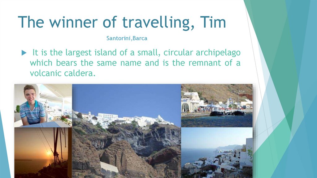 The winner of travelling, Tim