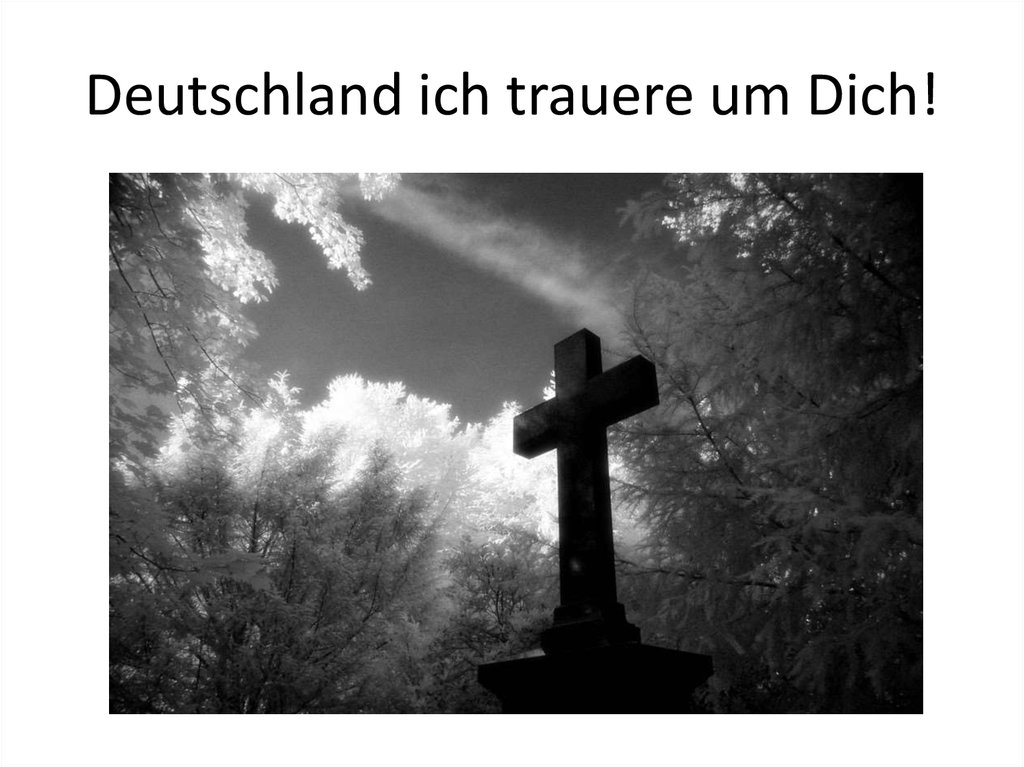Deutschland ich trauere um Dich!