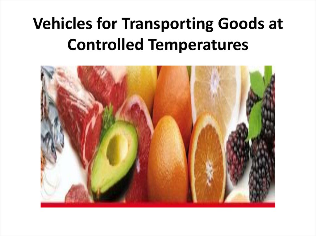 Vehicles for Transporting Goods at Controlled Temperatures