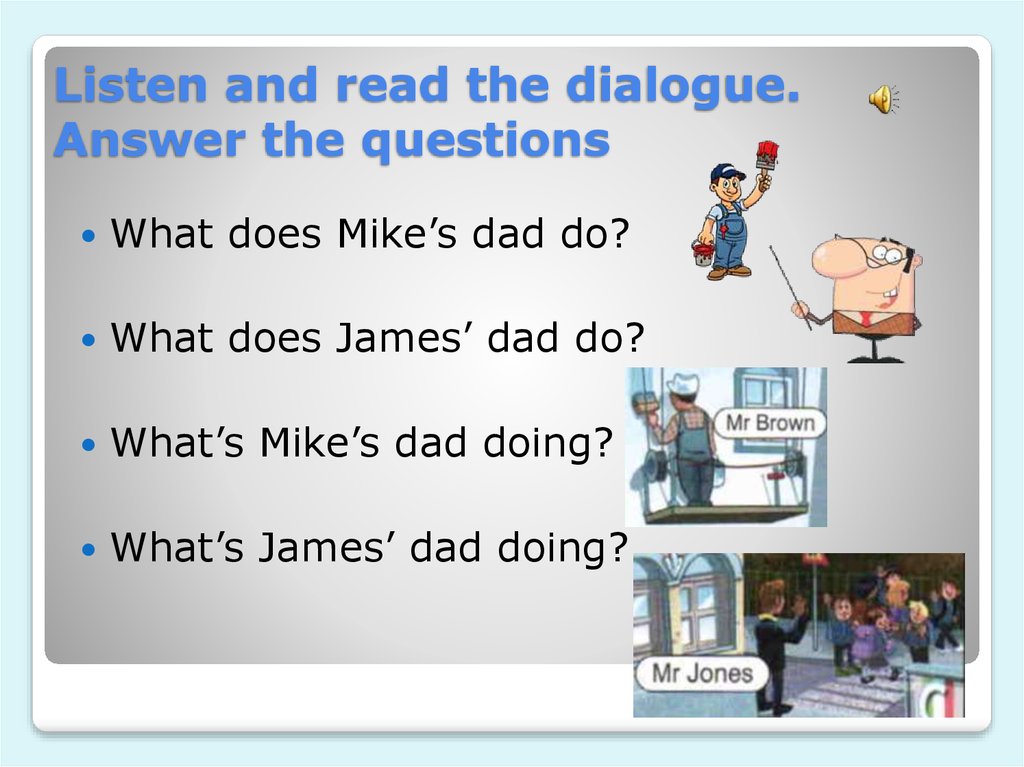 What does your dad do. My dad do или does. Спотлайт 5 at work презентация. Read the Dialogue and answer the questions. Перевод read the Dialogue and answer the questions.