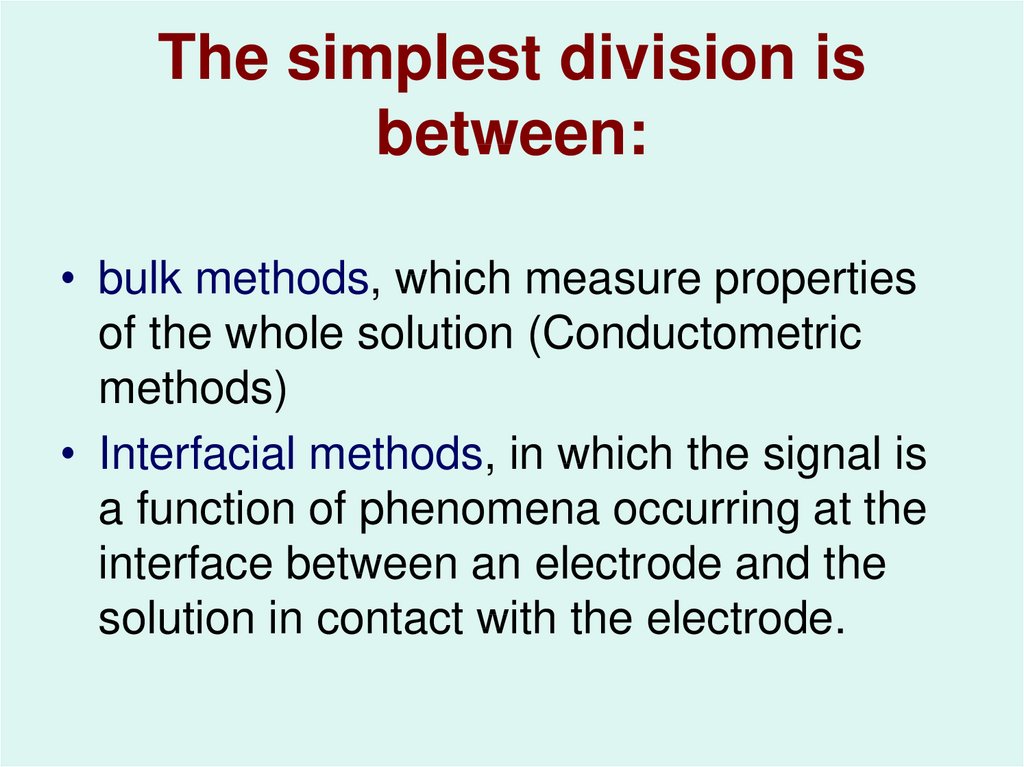 The simplest division is between: