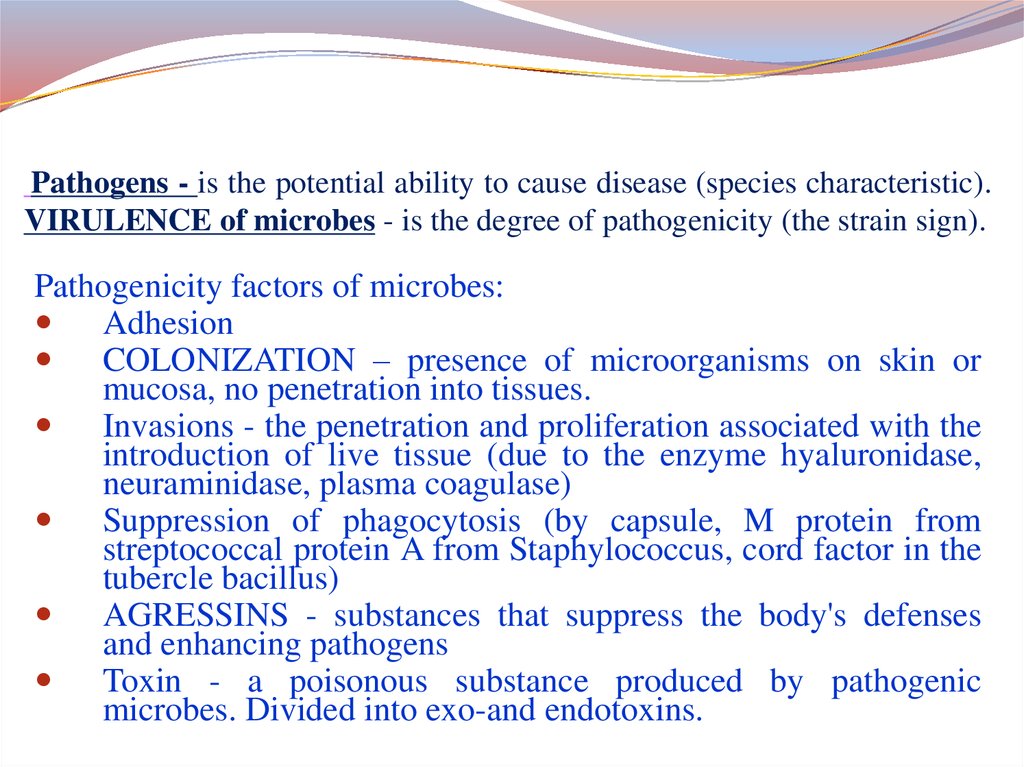 Pathogens - is the potential ability to cause disease (species characteristic). VIRULENCE of microbes - is the degree of