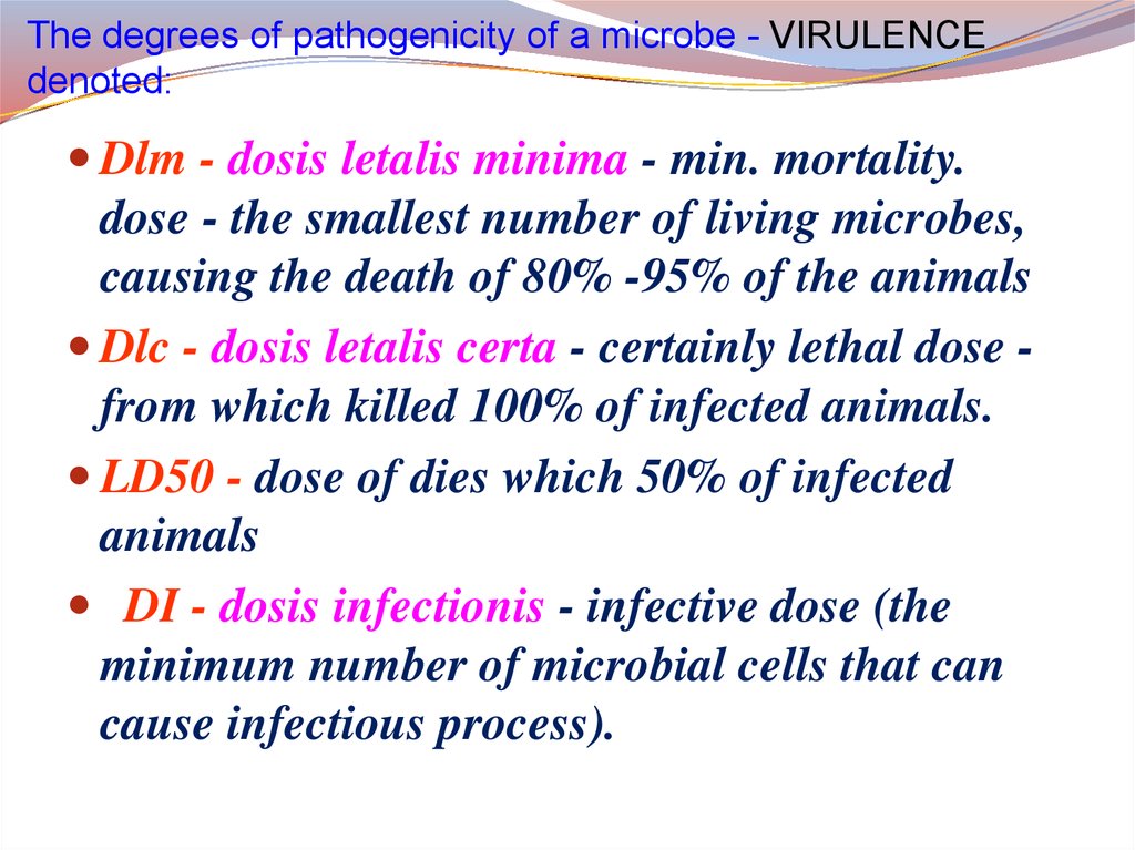 The degrees of pathogenicity of a microbe - VIRULENCE denoted: