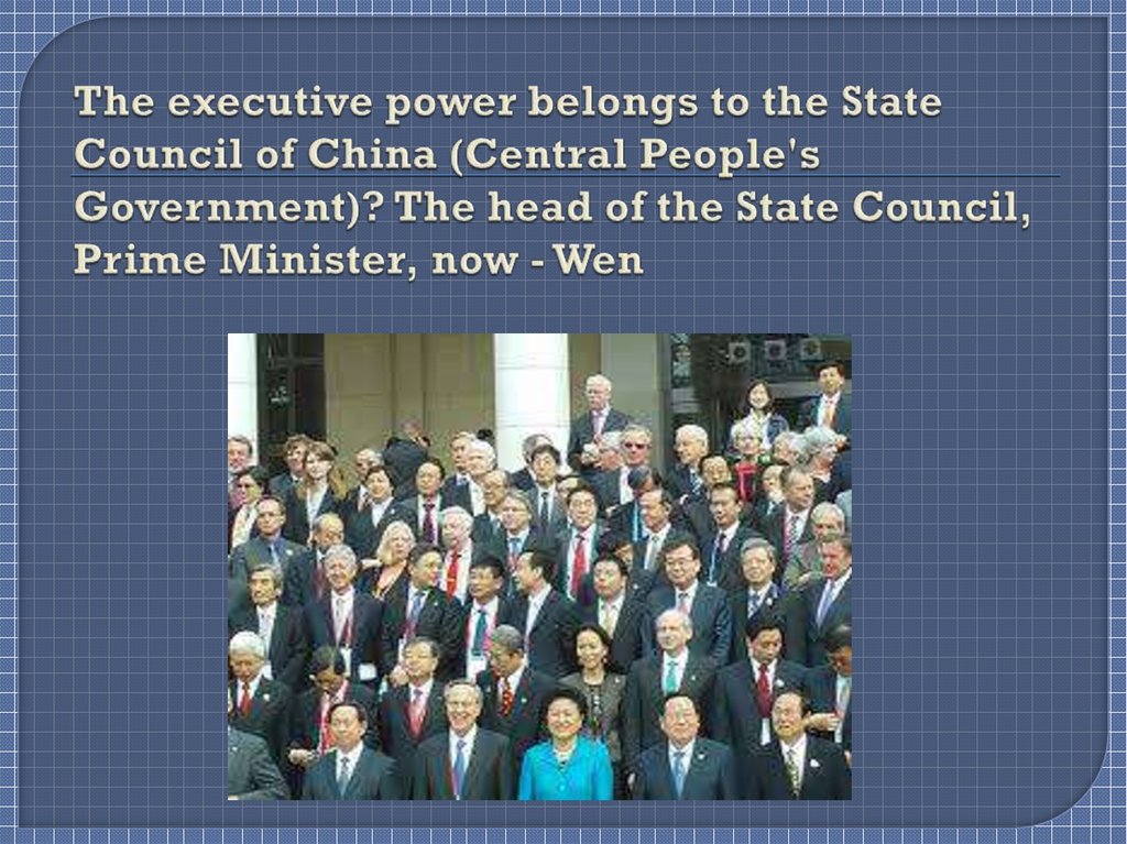 The executive power belongs to the State Council of China (Central People's Government)? The head of the State Council, Prime