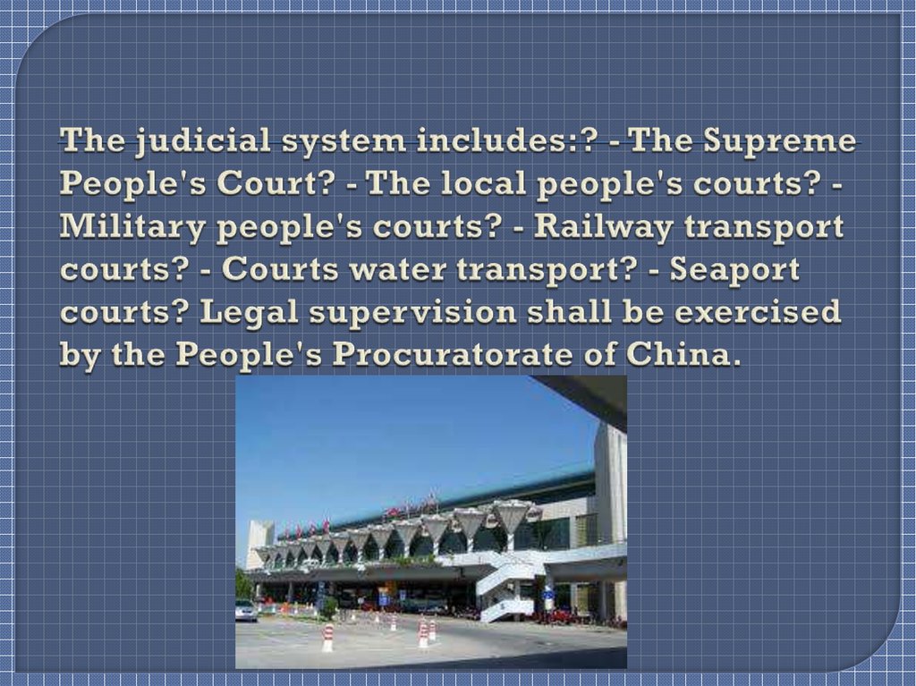 The judicial system includes:? - The Supreme People's Court? - The local people's courts? - Military people's courts? - Railway