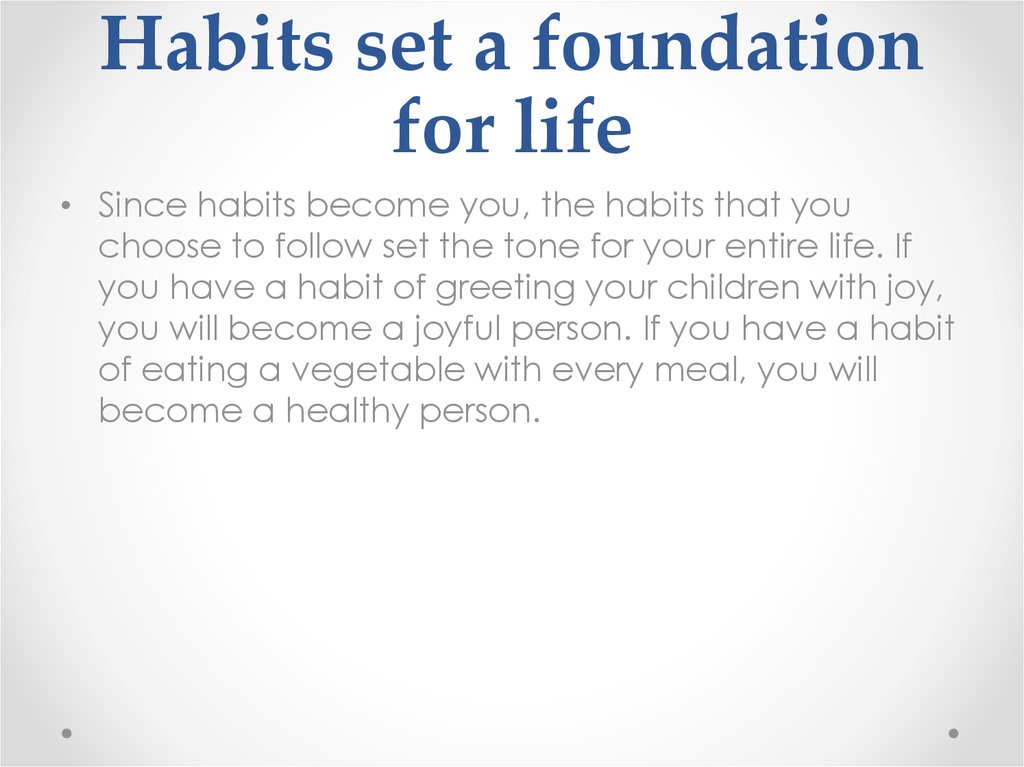 Habits set a foundation for life