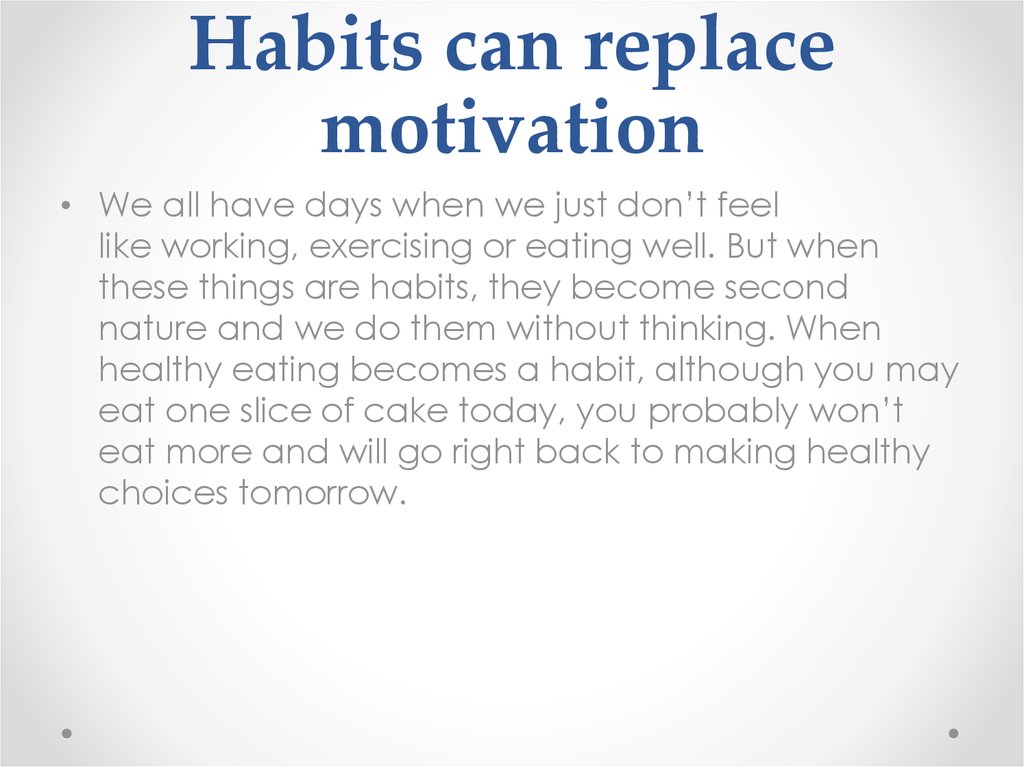 Habits can replace motivation