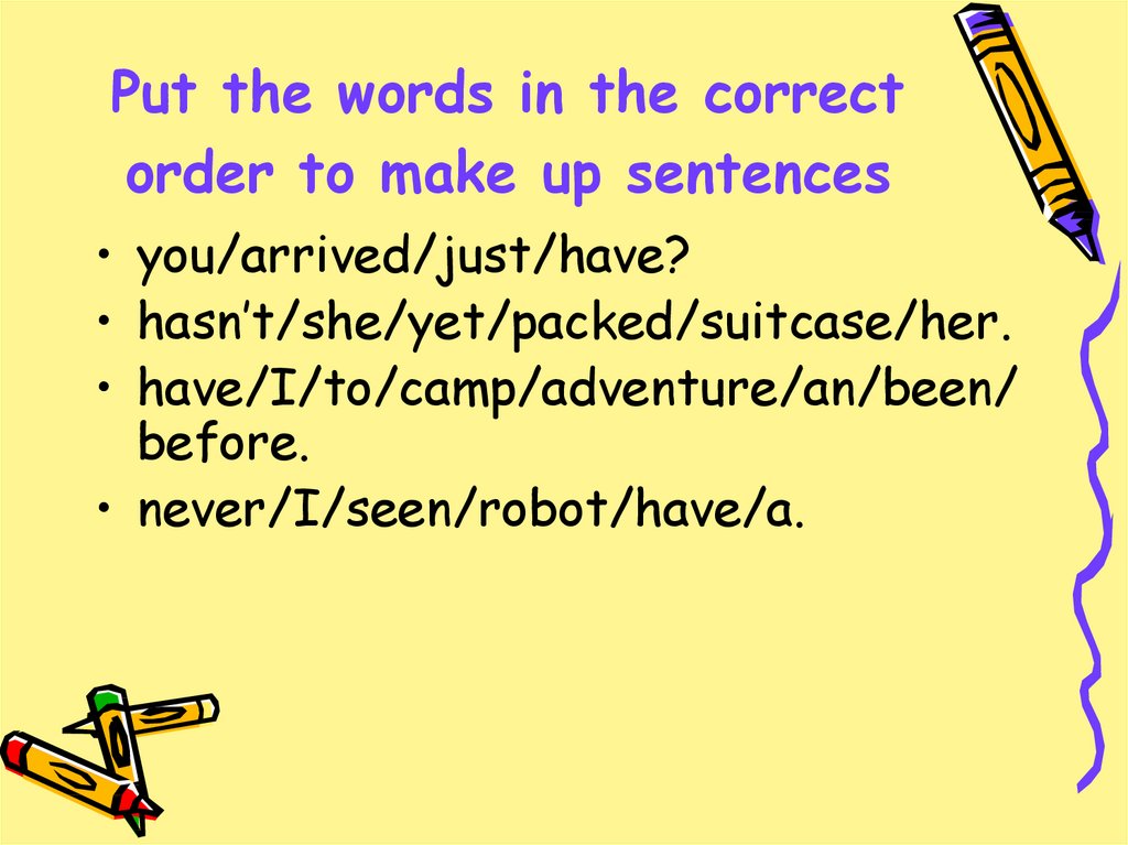 Put the words in the correct order to make up sentences
