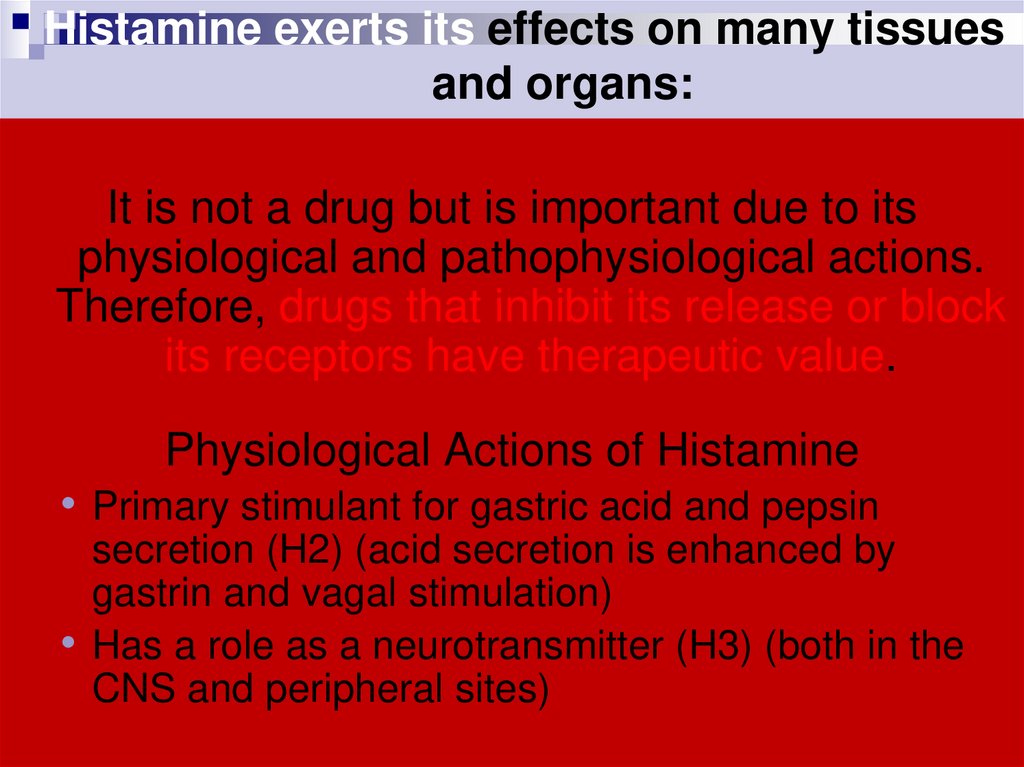 Histamine exerts its effects on many tissues and organs: