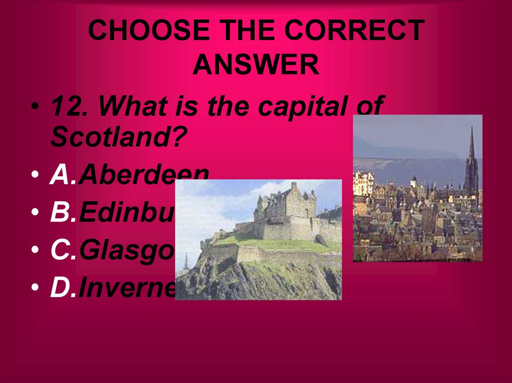 What is the Capital of Scotland ответ. The Capital of Scotland ответ. Как ответить на is Glasgow the Capital of Scotland. Correct is the wrong sentences.London is the Capital of Scotland.