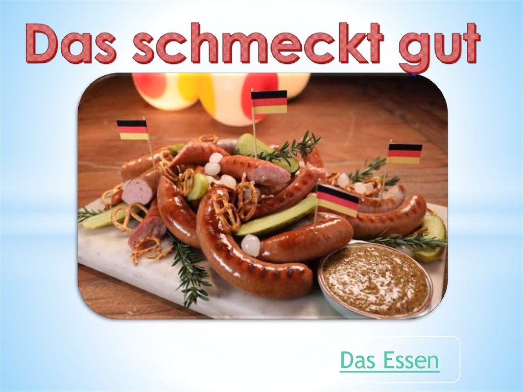 Es ist gut. Essen презентация. Немецкий язык das schmeckt gut. Немецкий язык Essen und Trinken. Тема Essen.