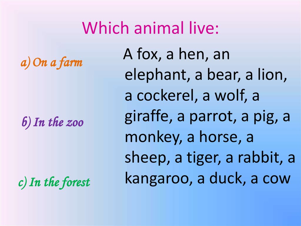 Which animal live: