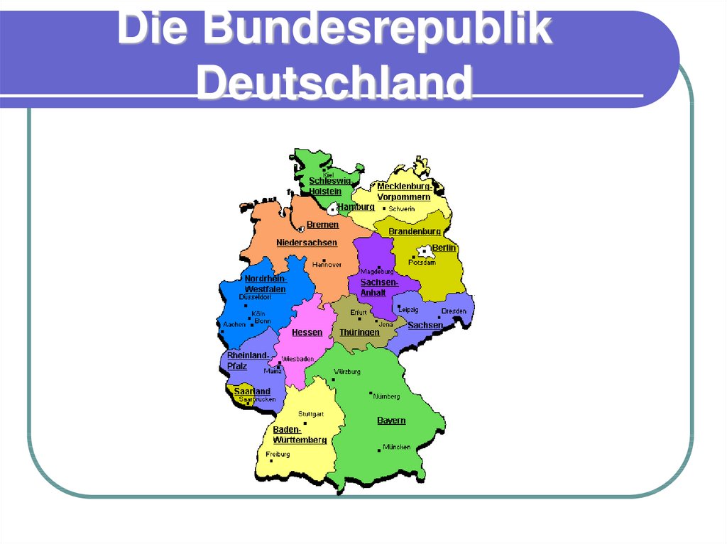 Die deutschland. Bundesrepublik Deutschland карта. Бундесрепублик Дойчланд. Карта Бундесрепублик Дойчланд. Земли Германии презентация на немецком.