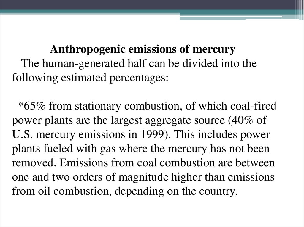 Anthropogenic emissions of mercury The human-generated half can be divided into the following estimated percentages: *65% from