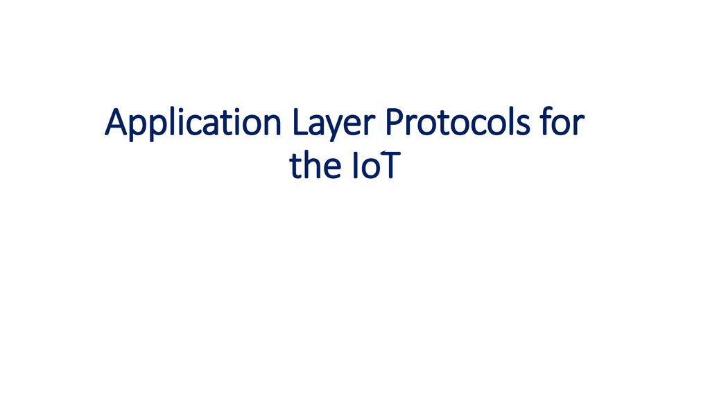 Application Layer Protocols for the IoT