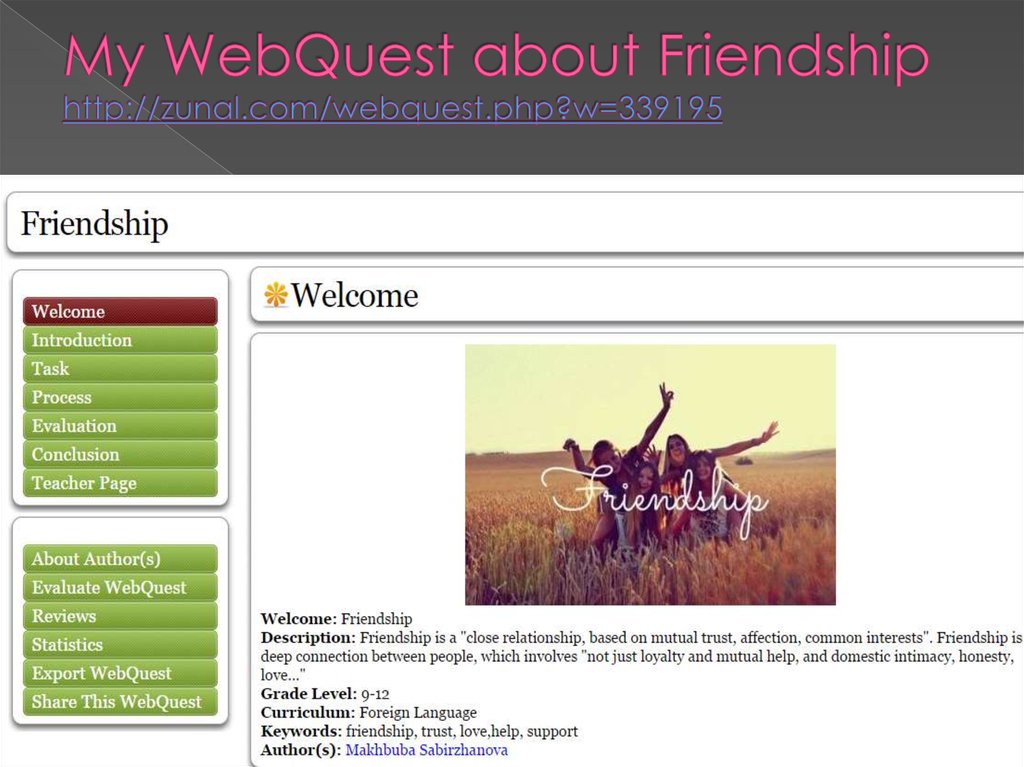 My WebQuest about Friendship http://zunal.com/webquest.php?w=339195﻿