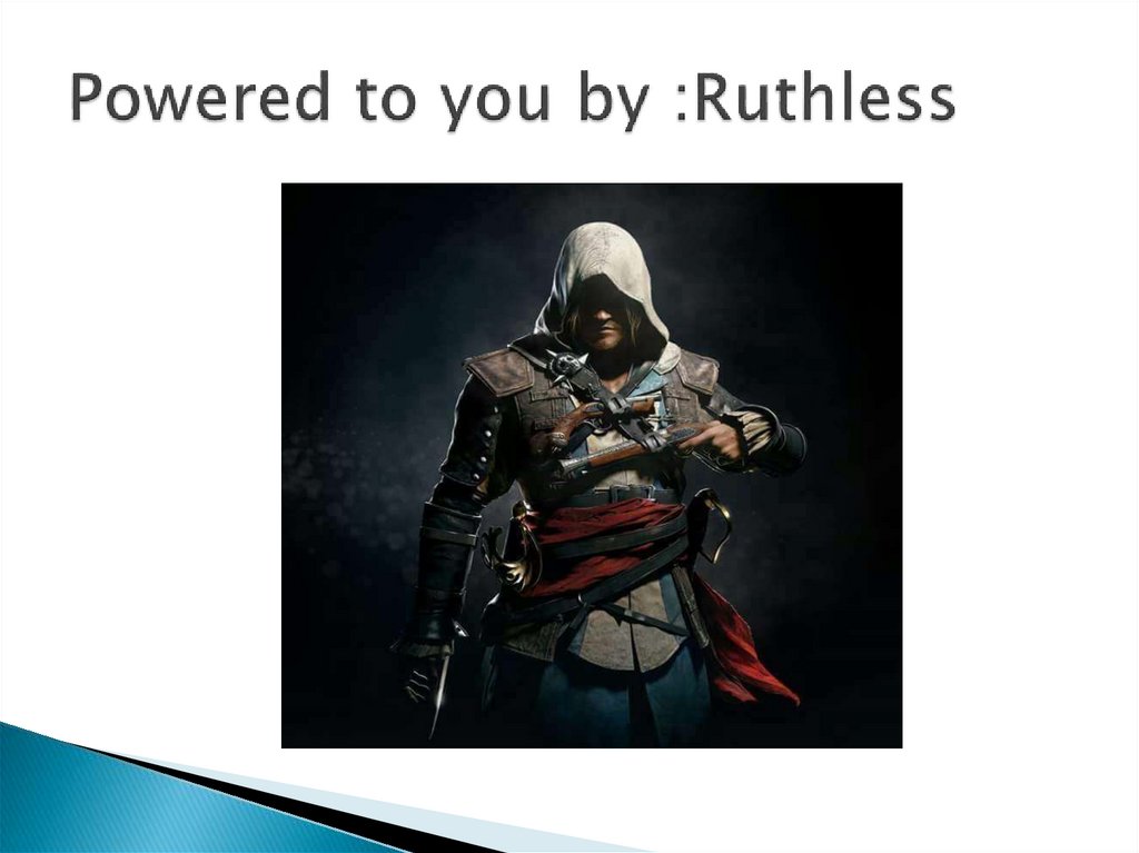 Powered to you by :Ruthless