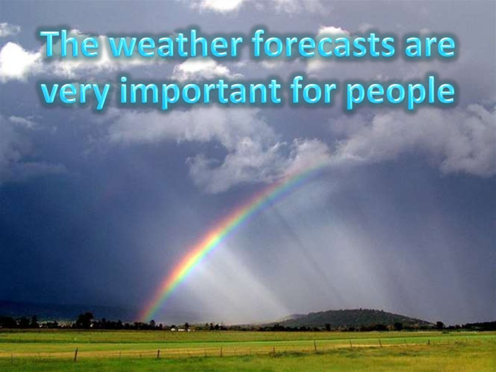 The weather forecasts are very important for people - презентация онлайн