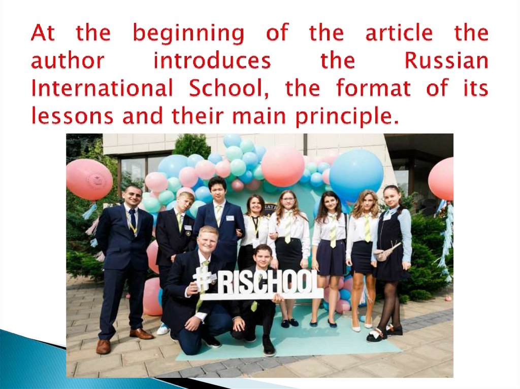 At the beginning of the article the author introduces the Russian International School, the format of its lessons and their
