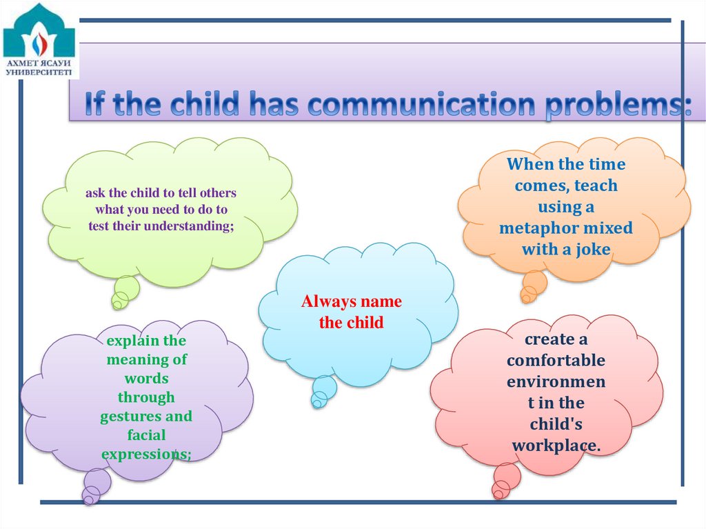 If the child has communication problems: