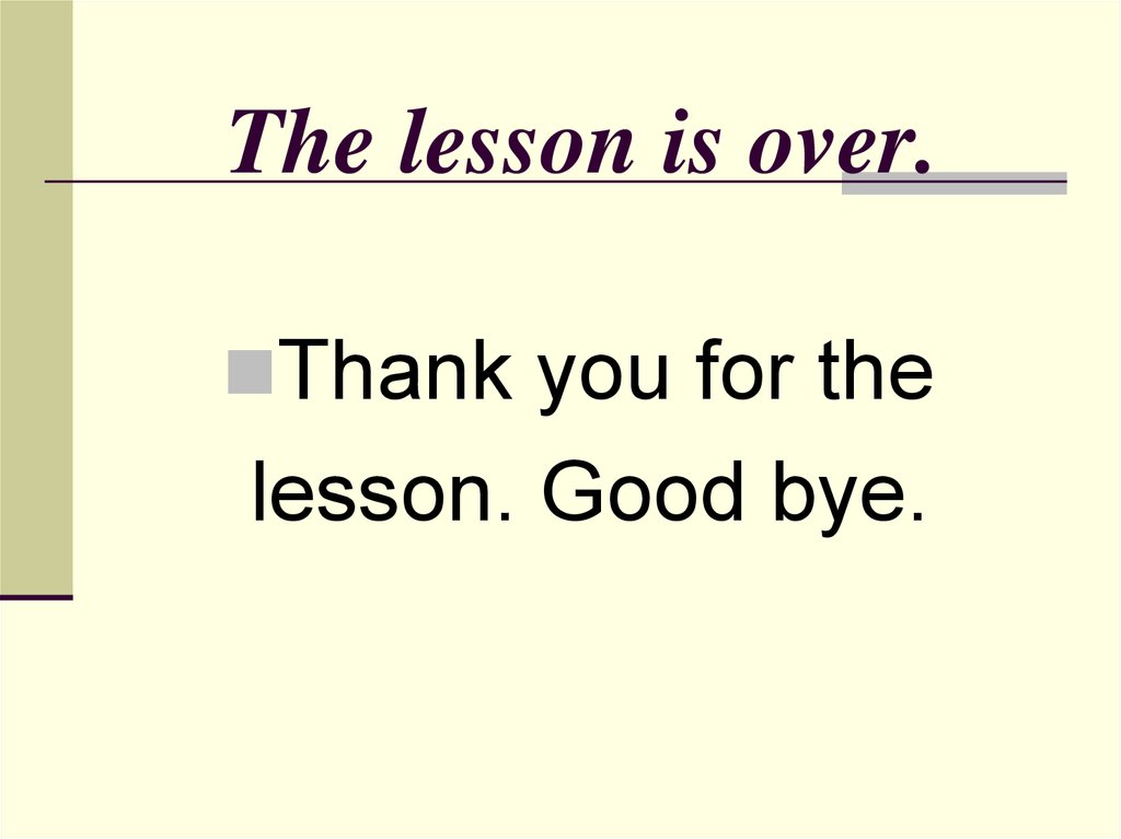 The lesson is over.