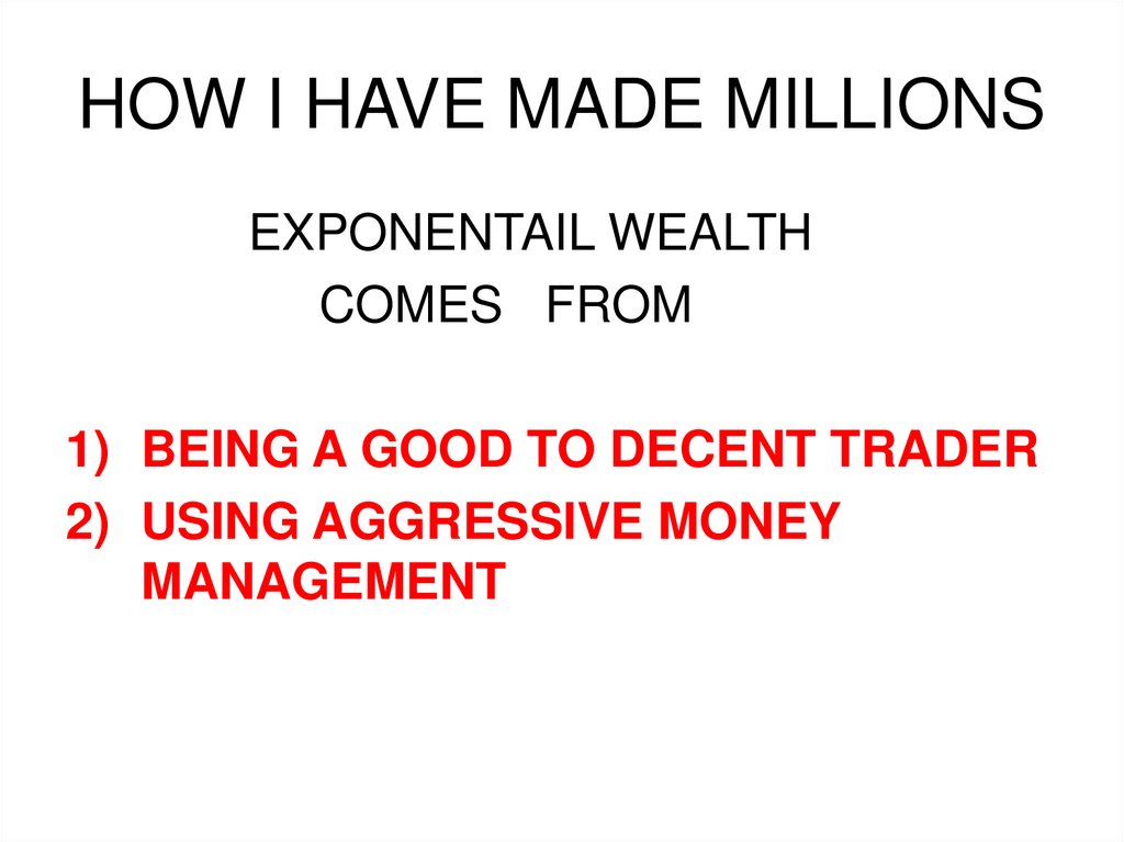 HOW I HAVE MADE MILLIONS