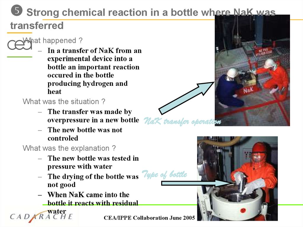  Strong chemical reaction in a bottle where NaK was transferred