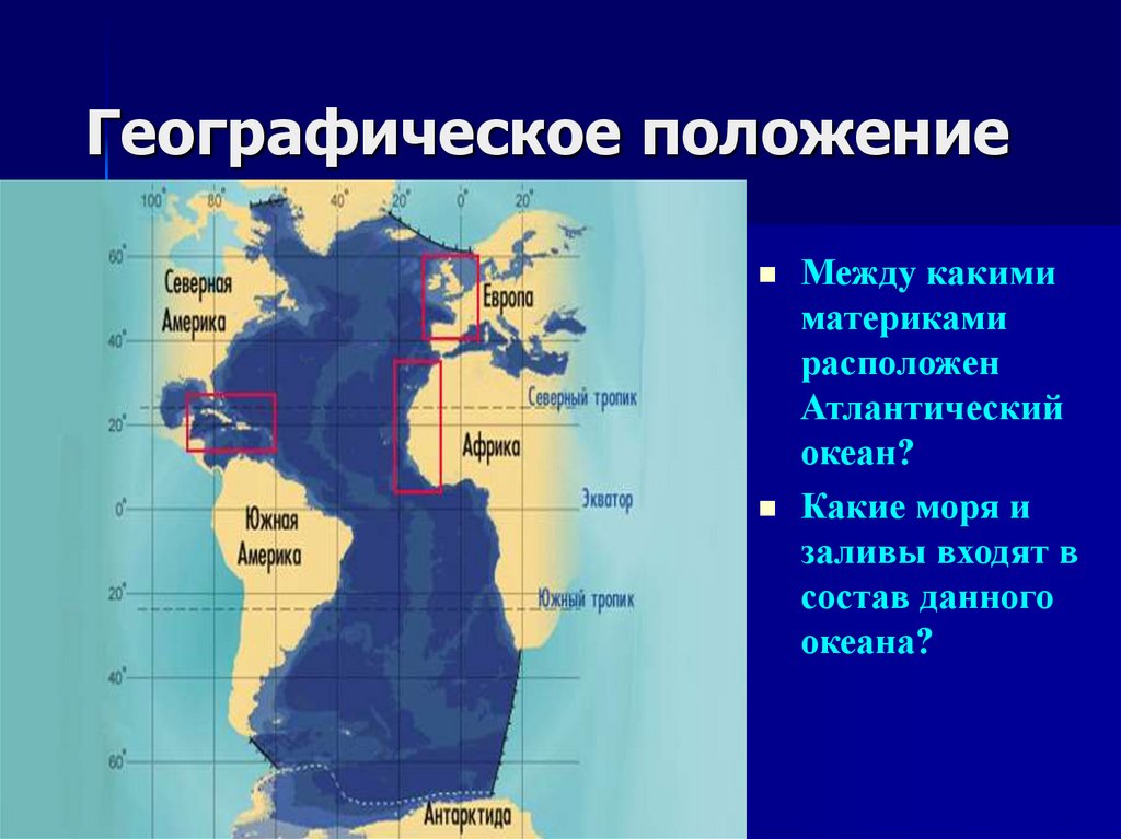 Основные особенности атлантического океана. Географическое положение Атлантического океана. Географическое расположение Атлантического океана. Географическое положение Атлантического. Особенности географического положения Атлантического океана.